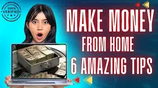 Best Ways to Make Money From Home (2023) 6 Amazing Tips