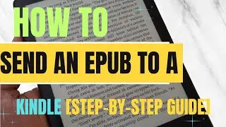 How To Send An Epub To A Kindle [Step-By-Step Guide]