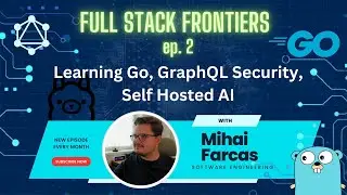 Learning Golang, GraphQL Security, Self Hosted AI | Full Stack Frontiers ep. 2