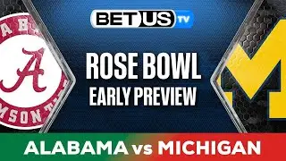 Rose Bowl CFP Alabama vs Michigan Early Preview | College Football Predictions, Picks & Best Bets