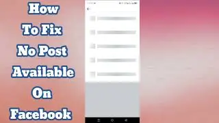 How to Fix No Post Available on Facebook | Facebook No Post Available Error Solutions