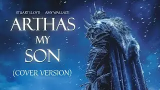 Arthas, My Son (World Of Warcraft) - Cover by Stuart Lloyd and Amy Wallace