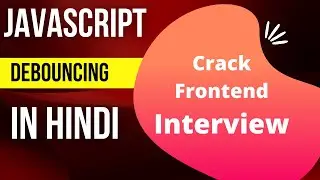 Debouncing in JavaScript | Frontend Interview Question | Hindi | Different Input Events | Decorator