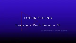 FOCUS PULLING | Camera – Rack Focus 01