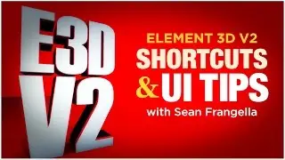 Element 3D V2 tutorial - Shortcuts, new interface and UI Tips (After Effects) - Sean Frangella