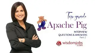 Apache Pig Interview Questions and Answers 2019 Part-2 | Apache Pig | Wisdom Jobs