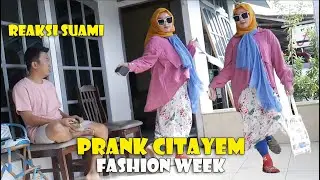 PRANK IKUT MODEL CITAYEM WEEK. BEGINI REAKSI SUAMI LIAT ISTRI JADI MODEL DADAKAN.