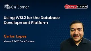 Using WSL2 for the Database Development Platform by Carlos Lopez || SQL Server Virtual Conference