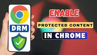 How To Enable DRM on Chrome Mobile | Protected Content Chrome | Turn On DRM Android