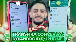 🔥NOVO! Como Transferir CONVERSAS do WHATSAPP do ANDROID para o iPhone - 2023