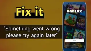 How To Fix Something Went Wrong Please Try Again Later On Roblox | Roblox Login Error| Roblox Down