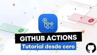 📚 GitHub Actions TUTORIAL Desde Cero - Integración continua (CI/CD) gratis y fácil 🚀