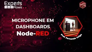 Experts Flows - Microphone em Dashboards no Node-RED