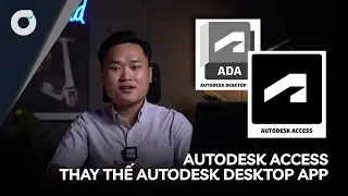 Autodesk Access thay thế Autodesk Desktop App