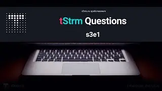 tStrm Questions s3e1