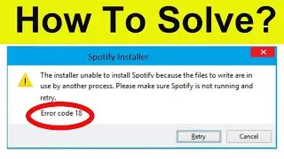 How To Solve This Installer Is Unable To Install Spotify | Spotify Error Code 18 - Windows 7/8/10