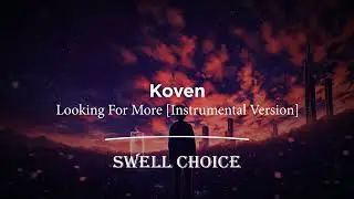 Koven - Looking For More [Instrumental Version] | 🔉 Swell Choice 🔊