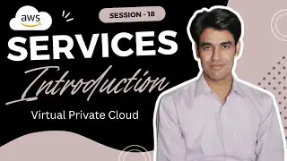 Session - 18 | Amazon Virtual Private Cloud (VPC) Introduction | AWS VPC | Nehra Classes