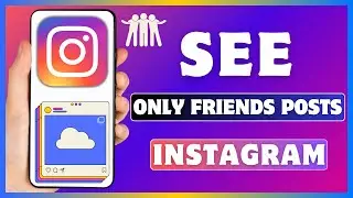 How To See Only Friends Posts On Instagram | See Friends Latest Activity On Instagram