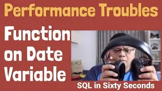 Performance Troubles - Function on Date Variable - SQL in Sixty Seconds 192