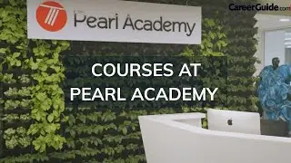 COURSES AT PEARL ACADEMY | PROGRAMME | COLLEGE REVIEW | VLOG | 2023 | CareerGuide.com