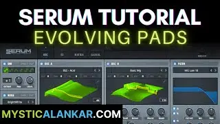 Serum Tutorial | Warm Pads | Evolving Pads | Lush Pads (For Beginners)