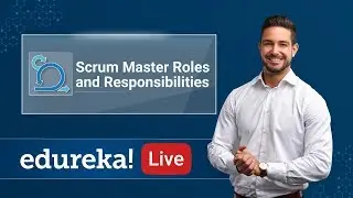 Scrum Live - 2 | Scrum Master Roles and Responsibilities | Scrum Certification Training | Edureka