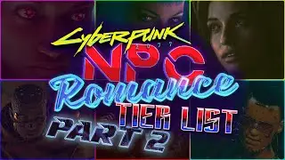 Who's YOUR Best Girl? Cyberpunk 2077 NPC Romance Options Ranked (Based On Your Submissions) PART 2