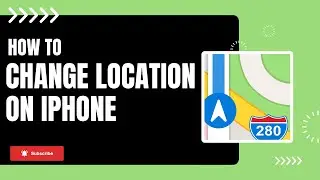 How to Change Location on iPhone