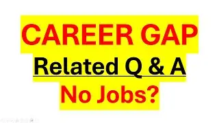 Career Gap Related Questions to get into IT in 2024