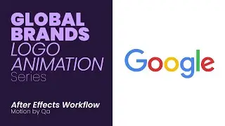 Google Logo Animation - Global Brands Logo Animation series - After Effects Workflow