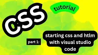 CSS part #1: How to start CSS and HTML with Visual Studio Code?