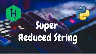 78 - Super Reduced String | Strings | Hackerrank Solution | Python