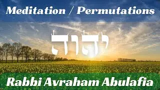 Rabbi Avraham Abulafia Meditation / Permutations / Tzeirufim