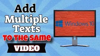 How to Add Multiple Texts to One Video (Using Windows 10 FREE Built-In Video Editor)