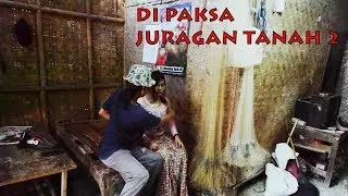 DI PAKSA JURAGAN TANAH 2 | PADEPOKAN FILM #75