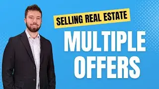 When a Home Seller Receives Multiple Offers, DO THIS!