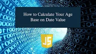 How to Calculate Your Age Base on Date Value in JavaScript