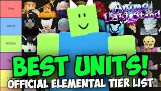 🔥Best Elemental Units in Anime Last Stand! (Official Tier List!)🔥