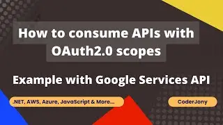 How to consume APIs with OAuth2.0 scopes | Example with Google Services API