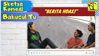 Kabar Buruk | Sketsa Bakucul Tv