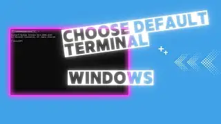 🔴LIVE!! HOW TO CHOOSE DEFAULT TERMINAL APP ON WINDOWS