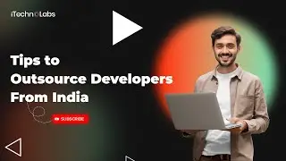 Tips to Outsource Developers From India | iTechnolabs