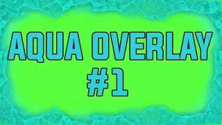 GREEN SCREEN AQUA VIDEO OVERLAY/#1