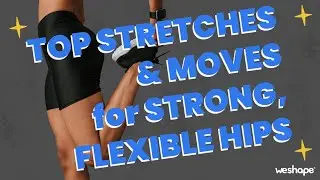 My TOP stretches & moves for strong, flexible hips