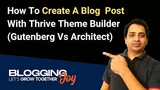 How To Create Blog Post in WordPress (Gutenberg Vs Thrive Architect) with Thrive Theme Builder