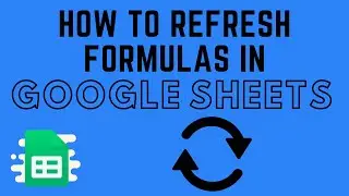 How to Refresh Formulas in Google Sheets
