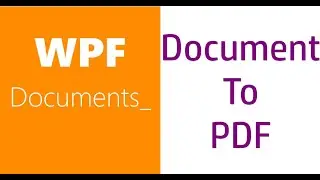 WPF Documents | Flow Document -iii | How to convert WPF documents to PDF file