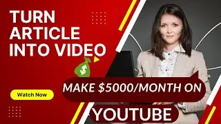 How To Turn Articles Into Videos To Make Money On YouTube In 2022