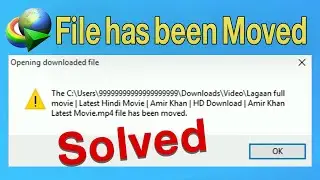 Fix IDM File has been Moved | Easily